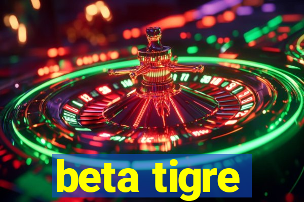 beta tigre